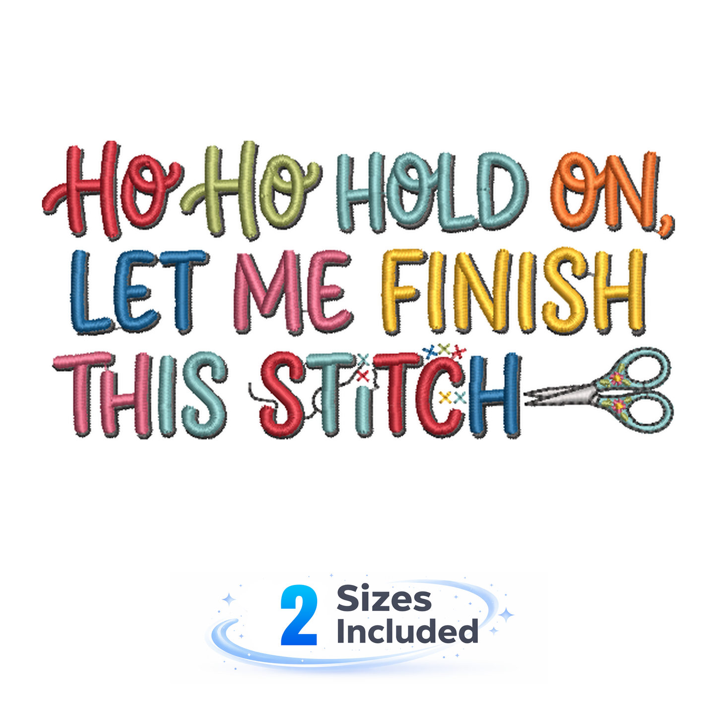 HoHoHold On Let Me Finish This Stitch - Embroidery Design