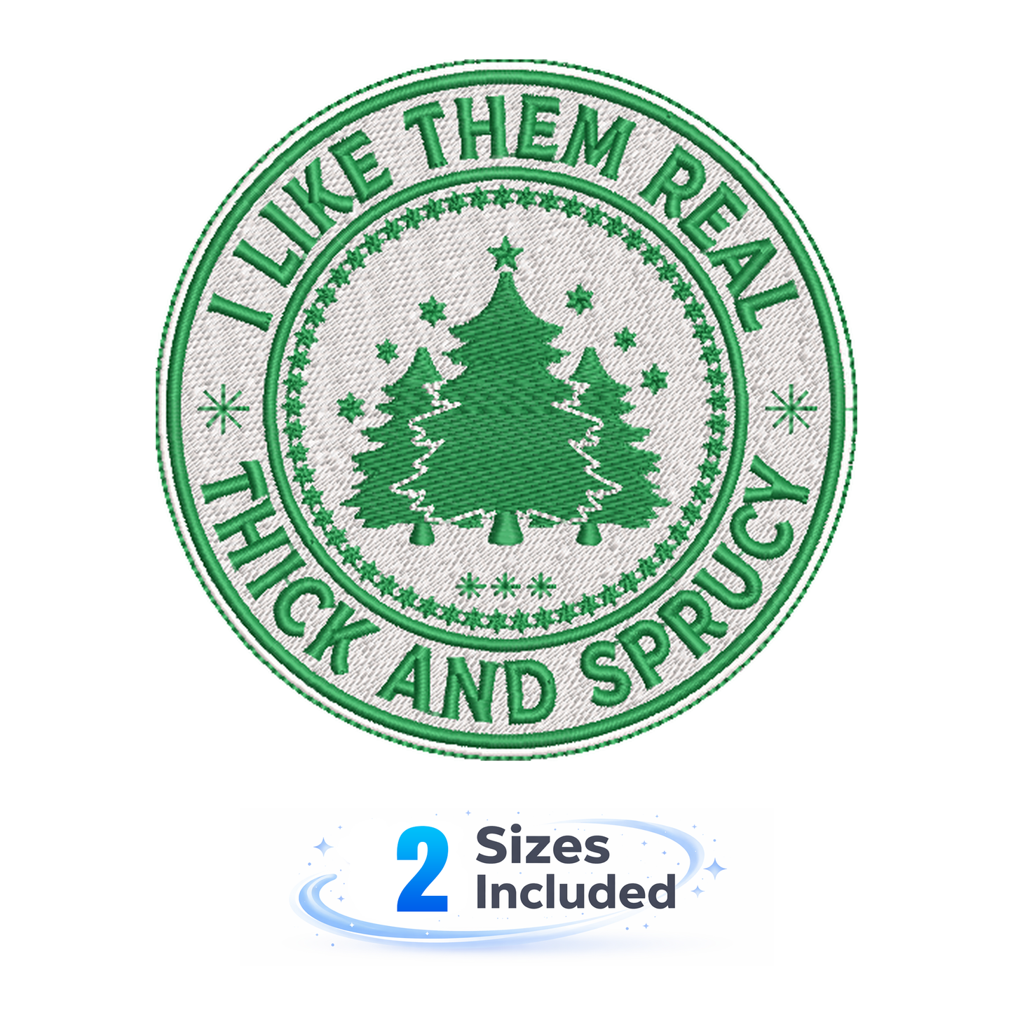 I Like Them Real Thick and Sprucey - Embroidery Design